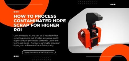 How to Process Contaminated HDPE Scrap for Higher ROI