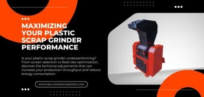 Maximizing Your Plastic Scrap Grinder Performance