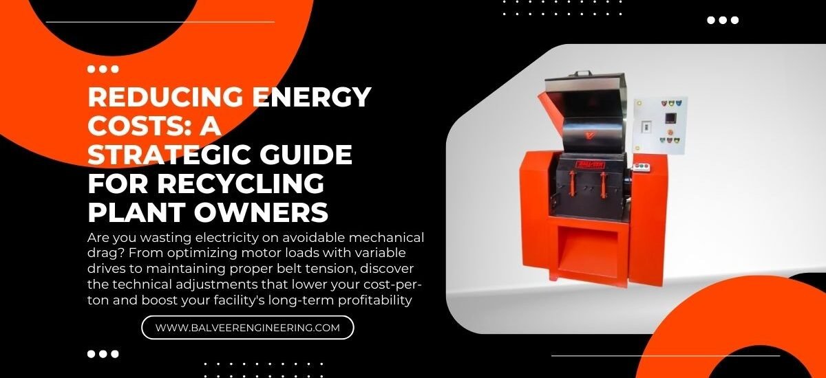 Reducing Energy Costs: A Strategic Guide for Recycling Plant Owners