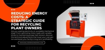 Reducing Energy Costs: A Strategic Guide for Recycling Plant Owners