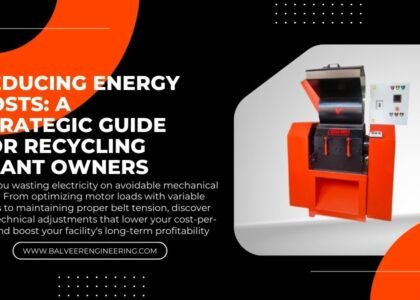 Reducing Energy Costs: A Strategic Guide for Recycling Plant Owners