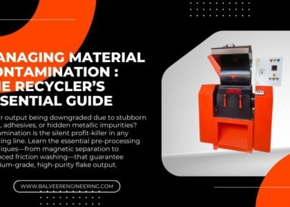 Managing Material Contamination: The Recycler’s Essential Guide