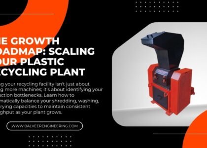 The Growth Roadmap: Scaling Your Plastic Recycling Plant