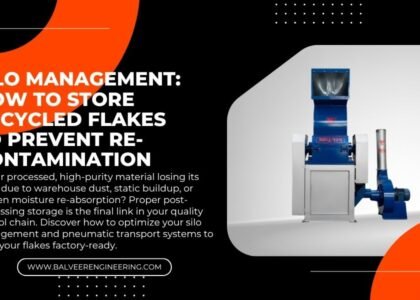 Silo Management: How to Store Recycled Plastic Flakes to Prevent Re-Contamination