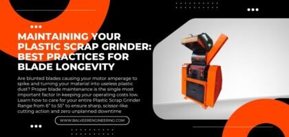 Maintaining Your Plastic Scrap Grinder: Best Practices for Blade Longevity